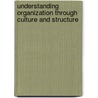 Understanding Organization Through Culture and Structure door Marcia J. Clinkscales