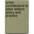 Union Contributions to Labor Welfare Policy and Practice