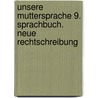 Unsere Muttersprache 9. Sprachbuch. Neue Rechtschreibung by Unknown