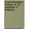 Unterrichtsideen Religion. 9./10. Schuljahr. 4. Teilband by Unknown