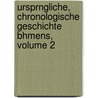 Ursprngliche, Chronologische Geschichte Bhmens, Volume 2 door Johann Mehler