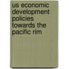 Us Economic Development Policies Towards The Pacific Rim door Nancy Wiegersma