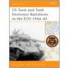 Us Tank and Tank Destroyer Battalions in the Eto 1944-45 door Steven J. Zaloga