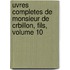 Uvres Completes de Monsieur de Crbillon, Fils, Volume 10
