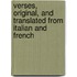Verses, Original, and Translated from Italian and French