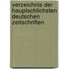 Verzeichnis Der Hauptschlichsten Deutschen Zeitschriften by Anonymous Anonymous