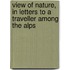 View of Nature, in Letters to a Traveller Among the Alps