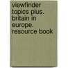 Viewfinder Topics plus. Britain in Europe. Resource Book door David Beal