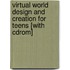 Virtual World Design And Creation For Teens [with Cdrom]