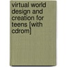 Virtual World Design And Creation For Teens [with Cdrom] by Charles Hardnett