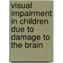 Visual Impairment In Children Due To Damage To The Brain