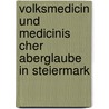 Volksmedicin Und Medicinis Cher Aberglaube in Steiermark door Viktor Fossel