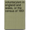 Voluntaryism in England and Wales, or the Census of 1851 door Office Great Britain.