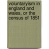 Voluntaryism in England and Wales, or the Census of 1851 by Office Great Britain.