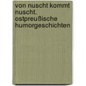 Von nuscht kommt nuscht. Ostpreußische Humorgeschichten door Günther H. Ruddies