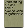 Vorbereitung auf das Abitur. Evangelische Religionslehre by Max W. Richardt
