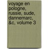 Voyage En Pologne, Russie, Sude, Dannemarc, &C, Volume 3 door William Coxe