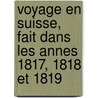 Voyage En Suisse, Fait Dans Les Annes 1817, 1818 Et 1819 door Louis Simond