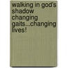 Walking in God's Shadow Changing Gaits...Changing Lives! by Diane Ganzer