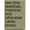 War-Time Sketches, Historical And Otherwise (Dodo Press) door Adelaide Stuart Dimitry