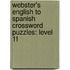Webster's English To Spanish Crossword Puzzles: Level 11