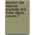 Western Law Reporter (Canada) and Index-Digest, Volume 1