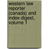 Western Law Reporter (Canada) and Index-Digest, Volume 1 door L.S. Le Vernois