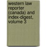 Western Law Reporter (Canada) and Index-Digest, Volume 3 by L.S. Le Vernois