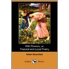 Wild Flowers; Or, Pastoral and Local Poetry (Dodo Press) door Robert Bloomfield