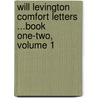 Will Levington Comfort Letters ...Book One-Two, Volume 1 by Will Levington Comfort
