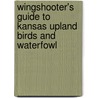 Wingshooter's Guide to Kansas Upland Birds and Waterfowl door Web Parton