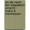 Wo die Nacht den Doppelkorn umarmt - Mainz & Rheinhessen door Peter Polaroid