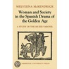 Woman And Society In The Spanish Drama Of The Golden Age by Melveena McKendrick