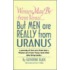 Women May Be From Venus...But Men Are Really From Uranus