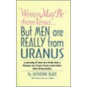 Women May Be From Venus...But Men Are Really From Uranus door Katherine Black