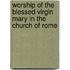 Worship of the Blessed Virgin Mary in the Church of Rome