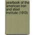 Yearbook Of The American Iron And Steel Institute (1913)