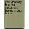 Your Doorway to a Rich Life...and It Begins in Your Home door Rich Welt
