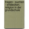 fragen - suchen - entdecken. Religion in der Grundschule by Ulla Heitmeier