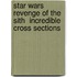 Star Wars Revenge Of The Sith  Incredible Cross Sections