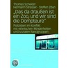 Das da draußen ist ein Zoo, und wir sind die Dompteure door Thomas Schweer