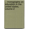 .. Monographs On Education In The United States, Volume 2 by Nicholas Murray Butler