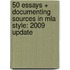 50 Essays + Documenting Sources In Mla Style: 2009 Update