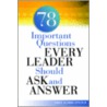 78 Important Questions Every Leader Should Ask And Answer door Chris Clarke-Epstein