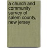 A Church And Community Survey Of Salem County, New Jersey door Anonymous Anonymous