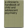 A Clinician's Handbook of Child and Adolescent Psychiatry door Christopher Gillberg