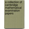 A Collection Of Cambridge Mathematical Examination Papers door Onbekend