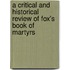 A Critical And Historical Review Of Fox's Book Of Martyrs