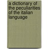 A Dictionary Of The Peculiarities Of The Italian Language door M. Santagnello