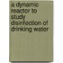 A Dynamic Reactor to Study Disinfection of Drinking Water